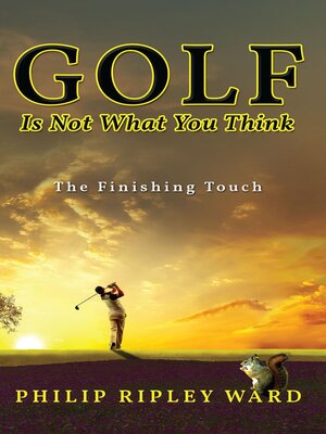 cover image of Golf Is Not What You Think